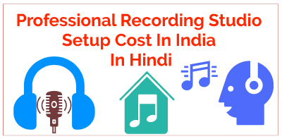 Professional Recording Studio Setup Cost In India - Hindi