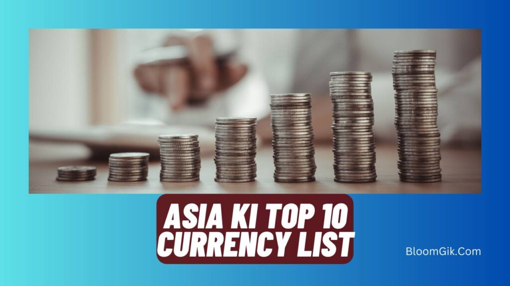 Asia Ki Top 10 Currency List