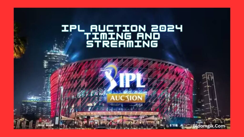 IPL Auction 2024 Timing and Streaming