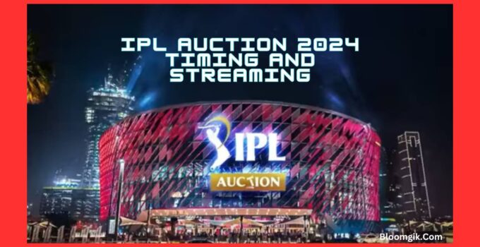 IPL Auction 2024 Timing and Streaming